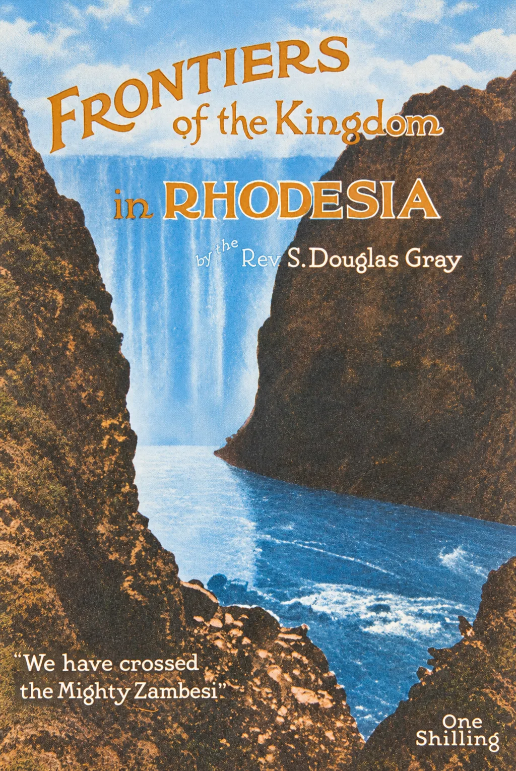 Frontiers of the Kingdom in Rhodesia by Rev. S. Douglas Gray